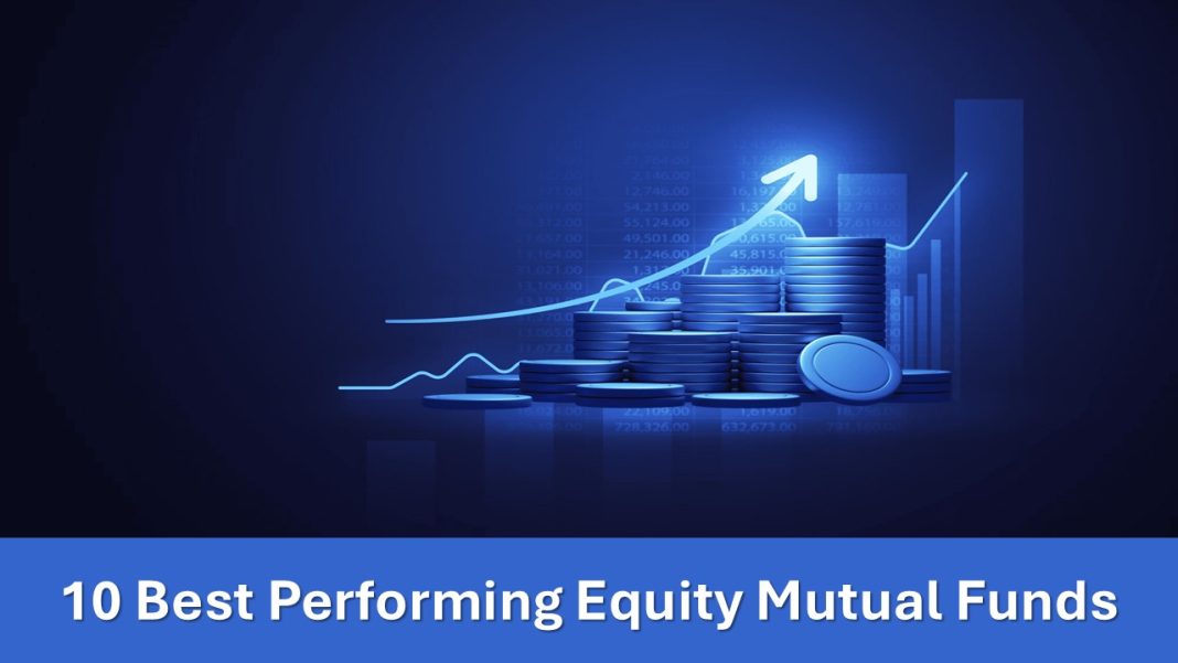 10 Best Performing Equity Mutual Funds