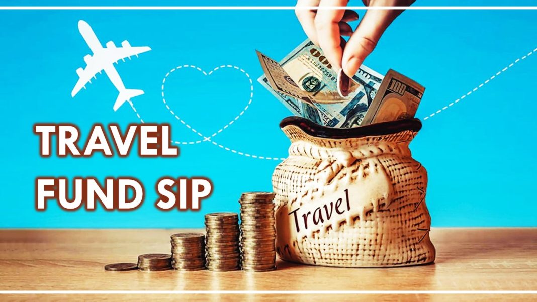 Travel Fund SIP: A New Method of Saving for Holidays