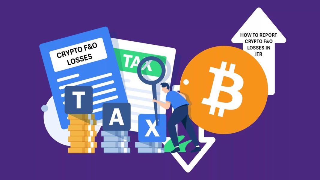 Crypto F&O Losses: How to Report Crypto F&O Losses in Your Income Tax Return (ITR)?