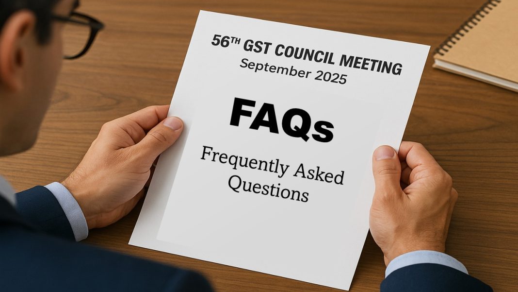 Govt. Releases Frequently Asked Questions (FAQs) on Decisions of 56th GST Council Held in New Delhi