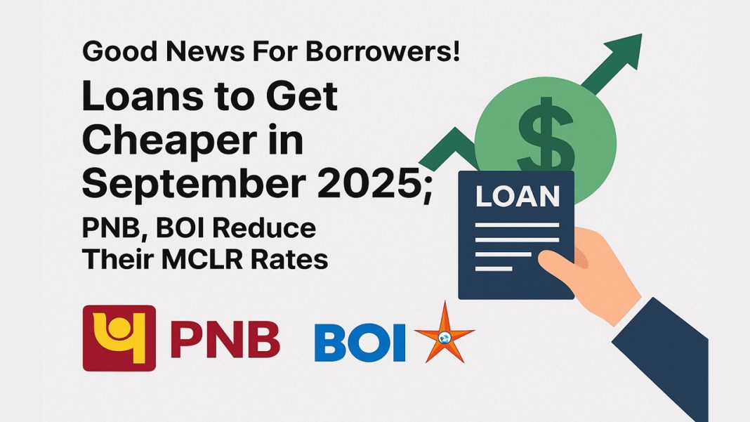 Good News For Borrowers! Loans to Get Cheaper in September 2025; PNB, BOI Reduce Their MCLR Rates
