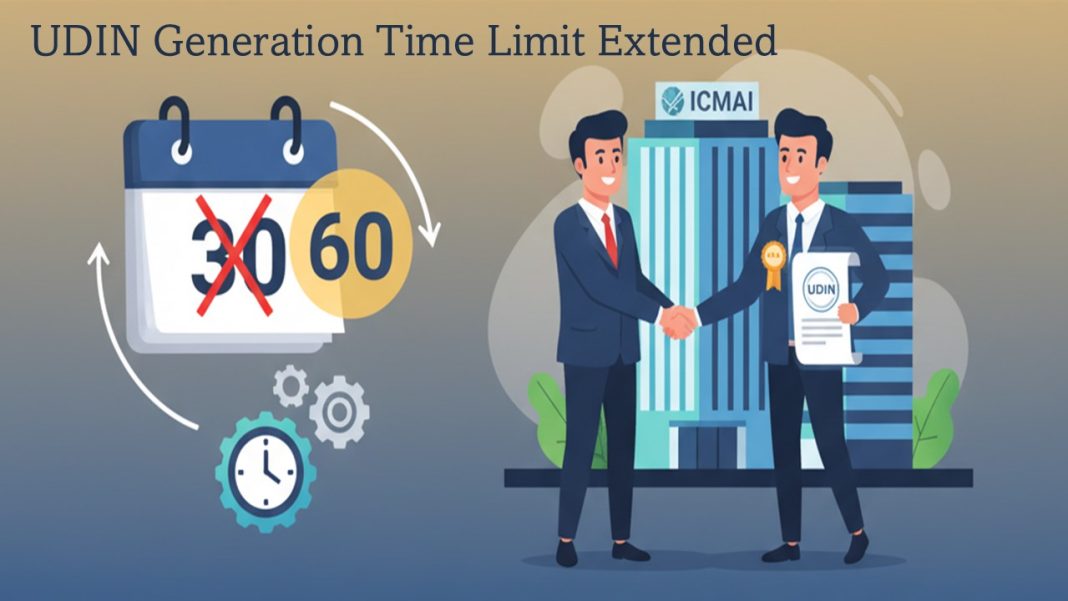 ICMAI Extends UDIN Generation Time Limit to 60 Days, Ensuring Ease of Doing Business