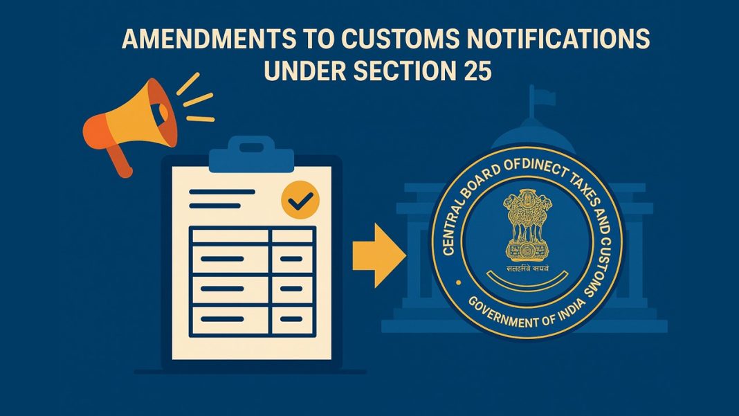 CBIC Announces Amendments to Key Customs Notifications Under Section 25
