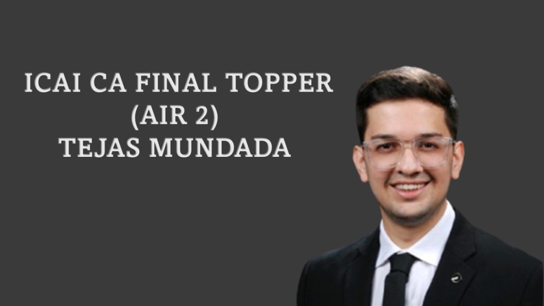 Hyderabad’s Tejas Mundada Secures AIR 2 in CA Final 2025: A Journey of Consistency and Commitment