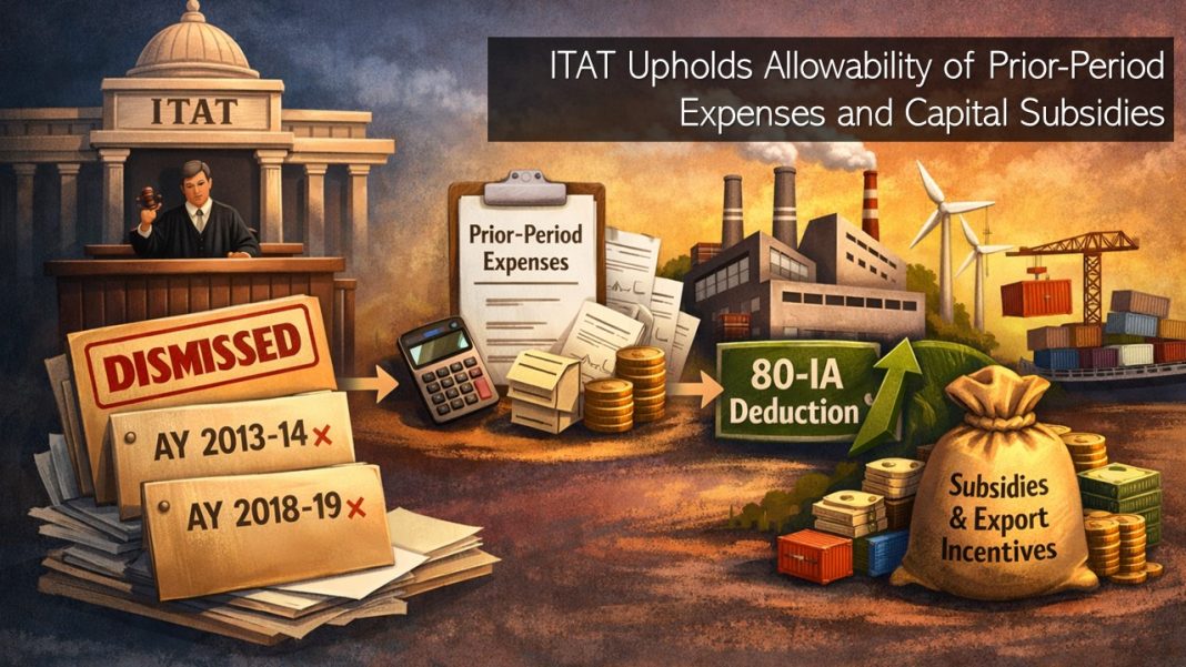 ITAT Upholds Allowability of Prior-Period Expenses and Capital Subsidies; Favours Assessee