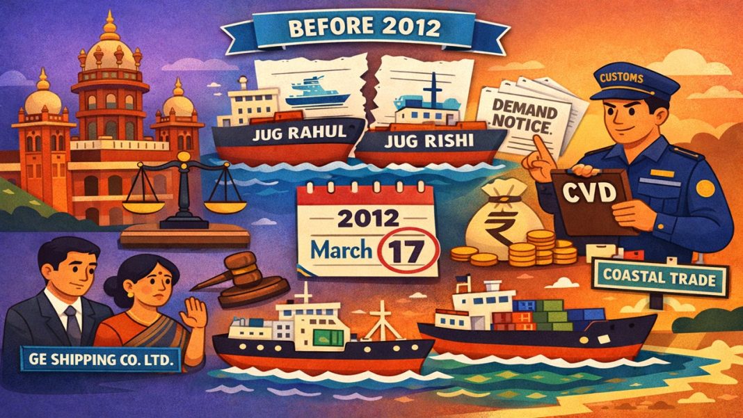 Madras HC Rules Customs Duty Cannot be Demanded on Vessels Imported Before 2012 Notification