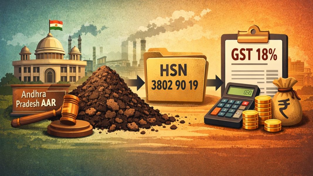 Andhra Pradesh AAR Clarifies 18% GST Rate On Spent Earth under HSN Code 3802 9019