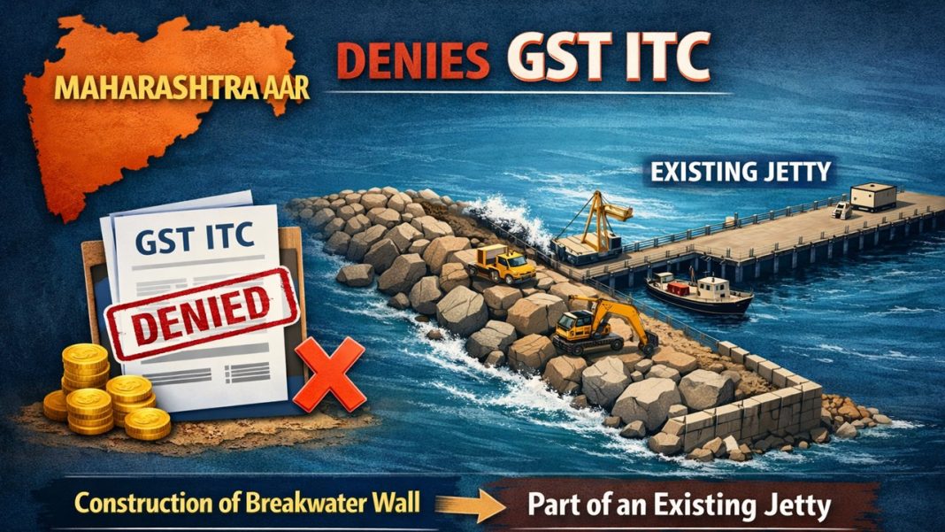 GST ITC on Breakwater Construction Denied: Dispute Travels from AAR to Bombay High Court