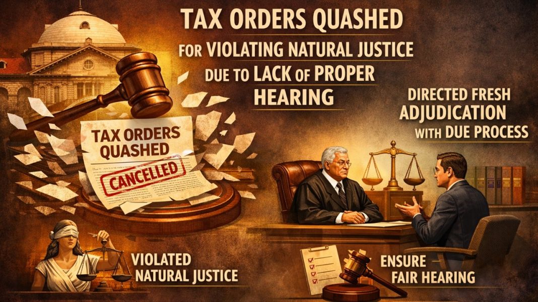 Allahabad High Court Quashes Tax Orders Over Violation of Natural Justice Principles