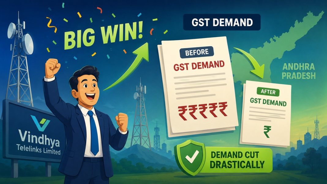 Big Win for Vindhya Telelinks Limited: GST Demand Cut Drastically in Andhra Pradesh Orders