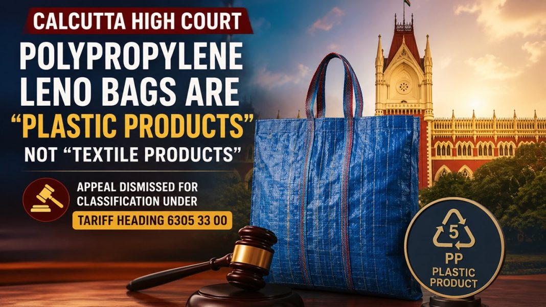 Calcutta High Court Rules Polypropylene Leno Bags Are Plastic, Not Textile Products