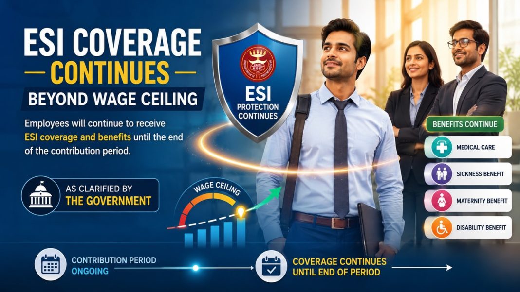 Government Clarifies ESI Coverage Continuity Despite Salary Hike Above Wage Ceiling
