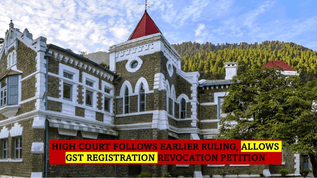 Uttarakhand HC Allows Revocation of Cancelled GST Registration on Compliance with Dues