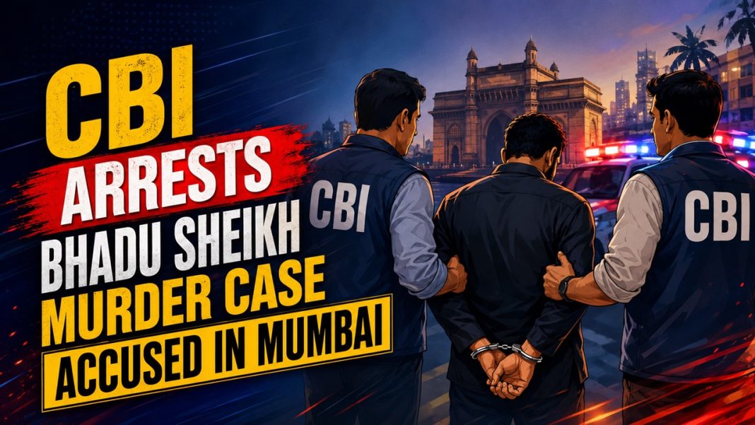 CBI Arrests Bhadu Sheikh Murder Case Accused in Mumbai