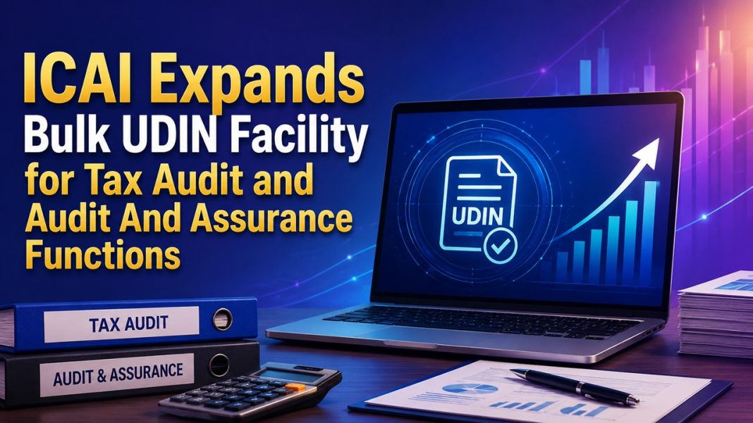 ICAI Expands Bulk UDIN Facility for Tax Audit and Audit And Assurance Functions