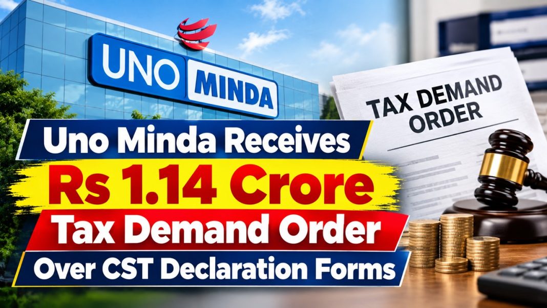 Uno Minda Receives Rs 1.14 Crore Tax Demand Order Over CST Declaration Forms