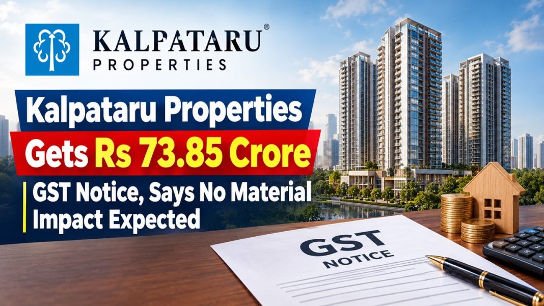 Kalpataru Properties Gets Rs 73.85 Crore GST Notice, Says No Material Impact Expected
